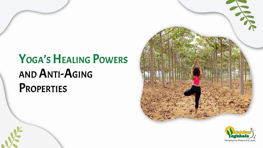 Yoga’s Healing Powers and Anti-Aging Properties