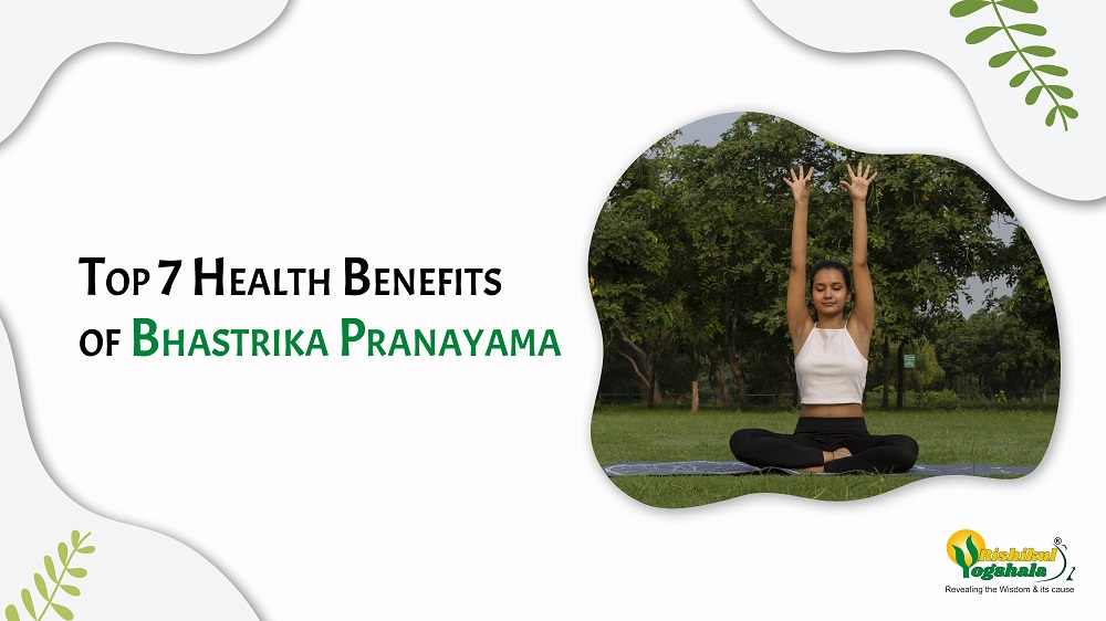 Top 7 Health Benefits of Bhastrika Pranayama