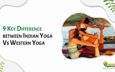 9 Key Difference between Indian Yoga Vs Western Yoga