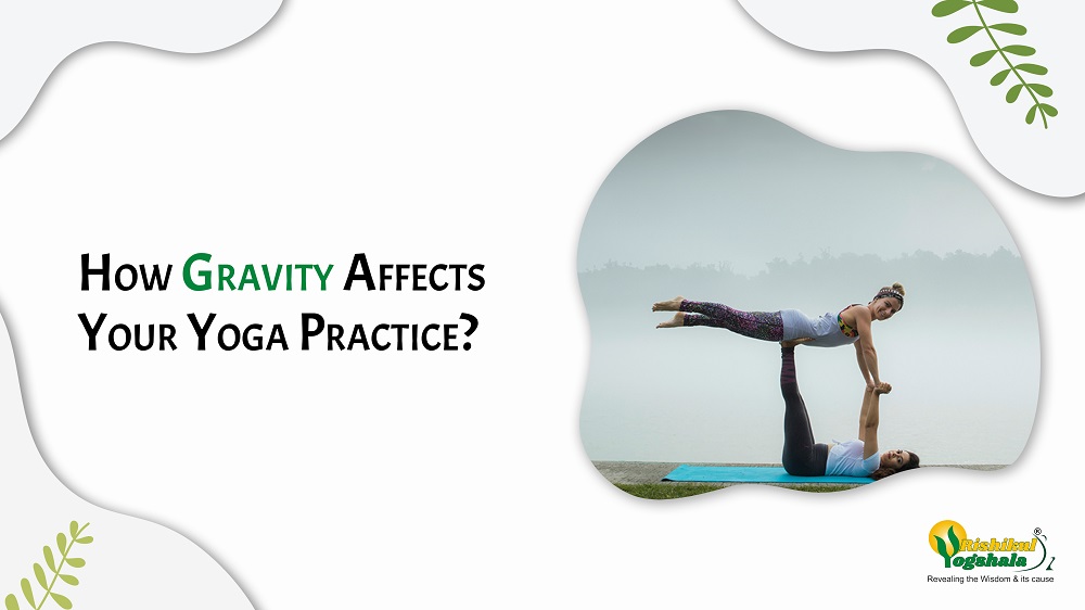 How Gravity Affects Your Yoga Practice?