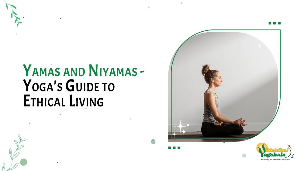 Yamas and Niyamas – Yoga’s Guide to Ethical Living